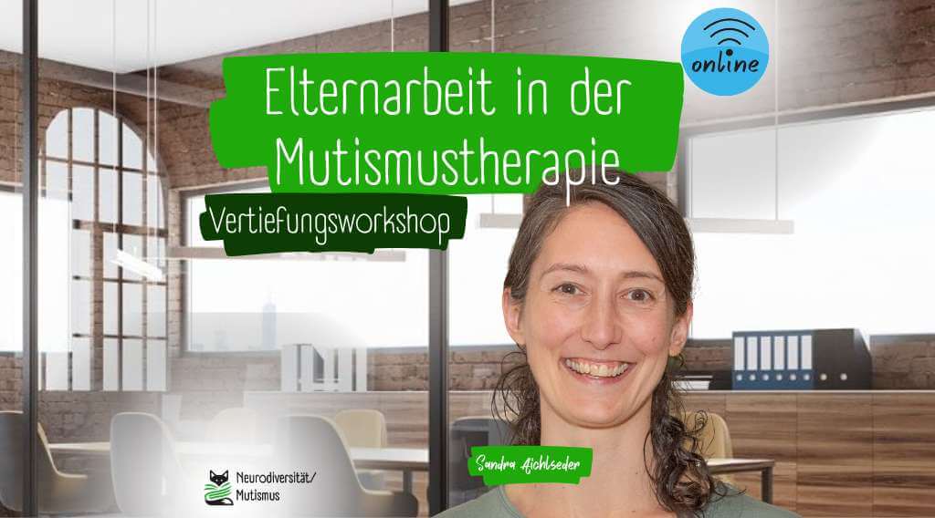 „Elternarbeit in der Mutismustherapie“ - Vertiefungsworkshop