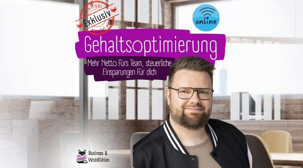 Gehaltsoptimierung: Mehr Netto fürs Team, steuerliche Einsparungen für dich