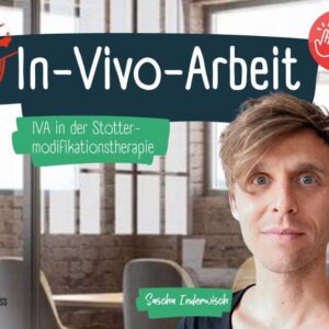 In-Vivo-Arbeit (IVA) in der Stottermodifikation