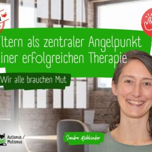 Die Eltern als zentraler Angelpunkt einer erfolgreichen Therapie